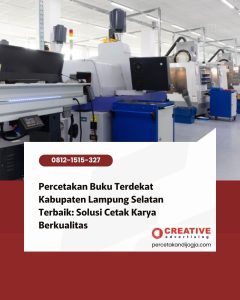 Percetakan Buku Terdekat Kabupaten Lampung Selatan Terbaik: Solusi Cetak Karya Berkualitas