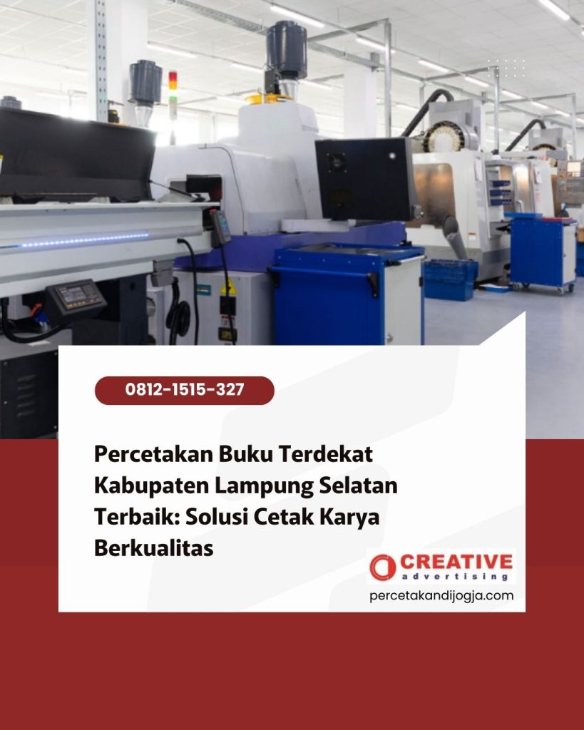 Percetakan Buku Terdekat Kabupaten Lampung Selatan Terbaik: Solusi Cetak Karya Berkualitas