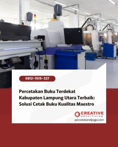 Percetakan Buku Terdekat Kabupaten Lampung Utara Terbaik: Solusi Cetak Buku Kualitas Maestro