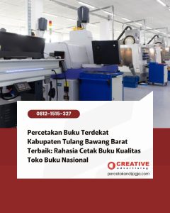 Percetakan Buku Terdekat Kabupaten Tulang Bawang Barat Terbaik: Rahasia Cetak Buku Kualitas Toko Buku Nasional