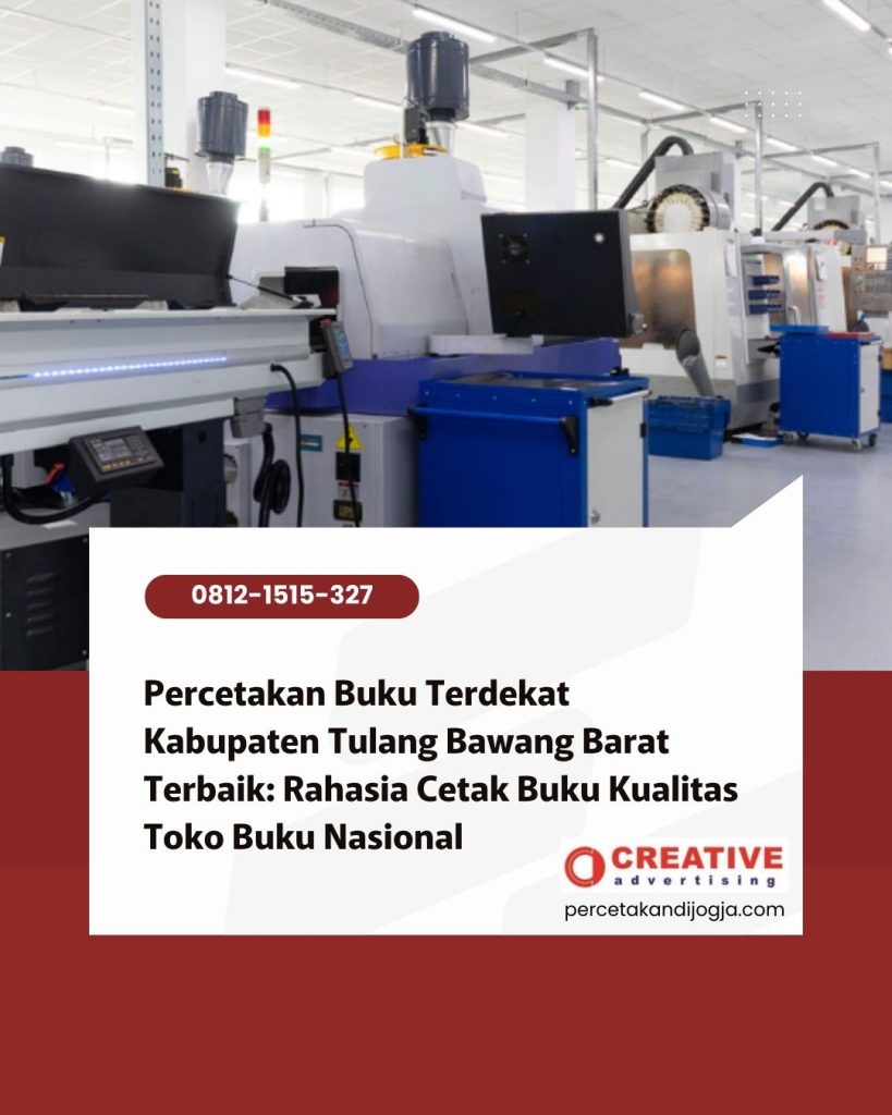 Percetakan Buku Terdekat Kabupaten Tulang Bawang Barat Terbaik: Rahasia Cetak Buku Kualitas Toko Buku Nasional