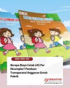 Berapa Biaya Cetak LKS Per Eksemplar? Panduan Transparansi Anggaran Grosir Pabrik
