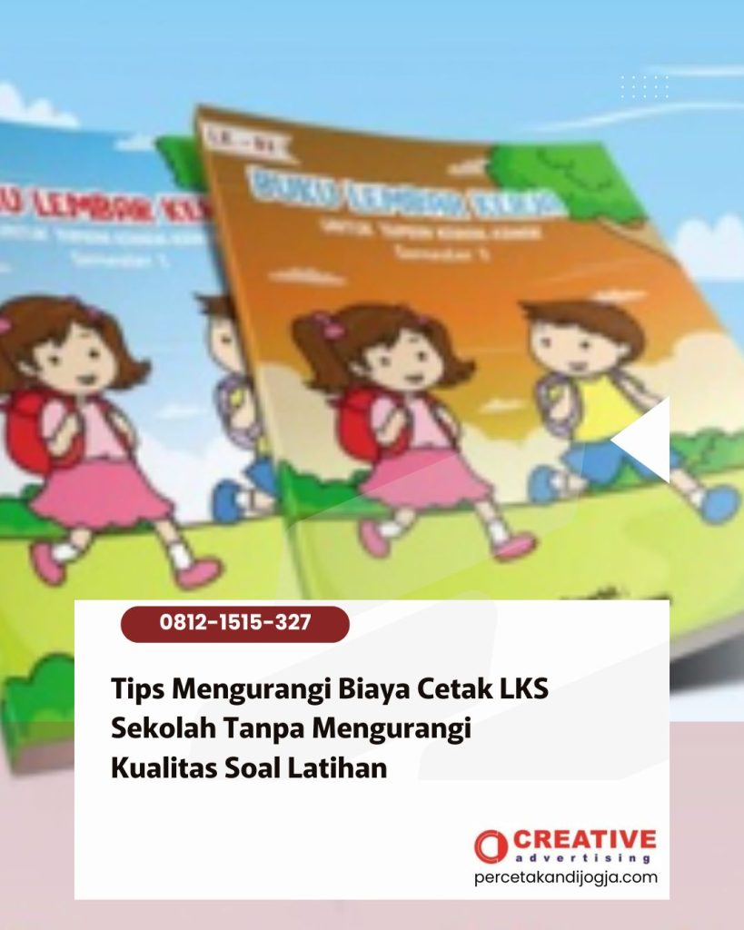 Tips Mengurangi Biaya Cetak LKS Sekolah Tanpa Mengurangi Kualitas Soal Latihan