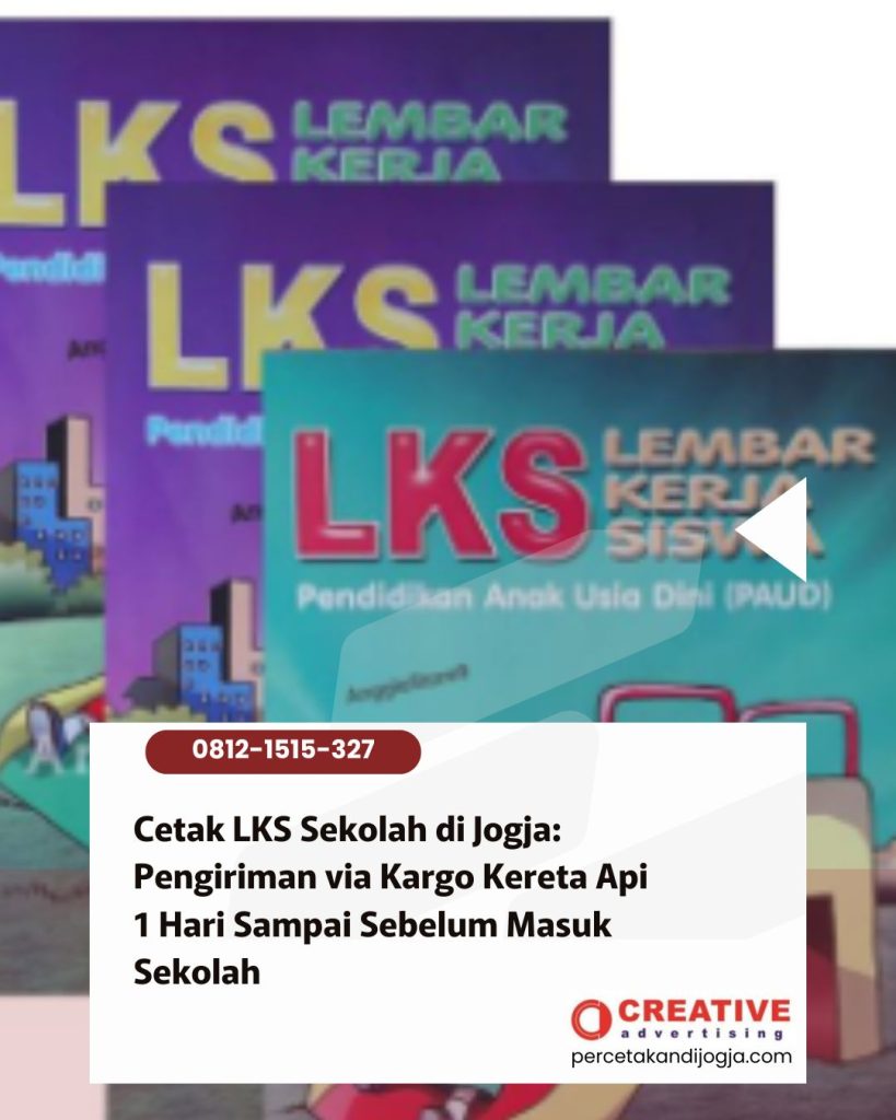 Cetak LKS Sekolah di Jogja: Pengiriman via Kargo Kereta Api 1 Hari Sampai Sebelum Masuk Sekolah